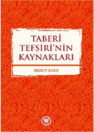 Taberi Tefsiri’nin KAYNAKLARI | Mesut Kaya | M. Ü. İlahiyat Fakültesi 