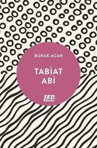 Tabiat Abi | Burak Acar | 160. Kilometre Yayınevi