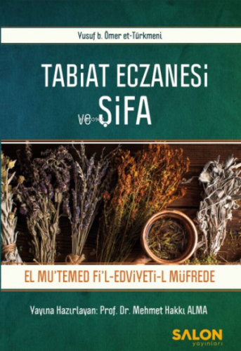 Tabiat Eczanesi Ve Şifa – El Mutemed Fil Edviyeti-L Müfrede | Mehmet H