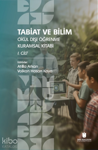 Tabiat ve Bilim: Okul Dışı Öğrenme Kuramsal Kitabı I. Cilt | Atilla Ar