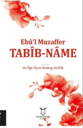 Tabib-Name - Ebu'l Muzaffer | Mehtap Alper | Akademisyen Kitabevi