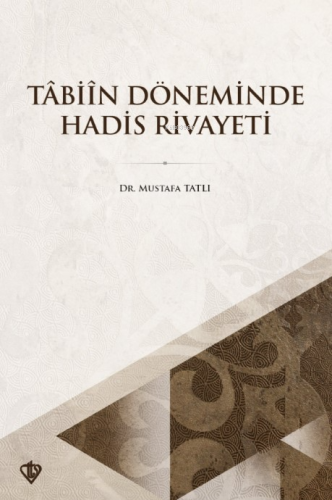 Tabiin Döneminde Hadis Rivayeti | Mustafa Tatlı | Türkiye Diyanet Vakf