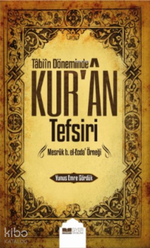 Tabiin Döneminde Kuran Tefsiri;Mesruk B el ecda Örneği | Yunus Emre Gö