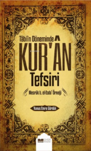 Tabiin Döneminde Kuran Tefsiri;Mesruk B el ecda Örneği | Yunus Emre Gö