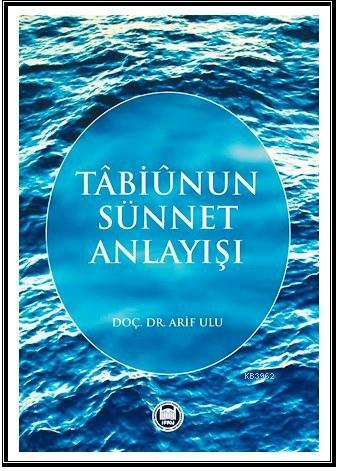 Tabiunun Sünnet Anlayışı | Arif Ulu | M. Ü. İlahiyat Fakültesi Vakfı Y