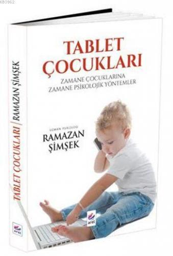 Tablet Çocukları; Zamane Çocuklarına Zamane Psikolojik Yöntemler | Ram