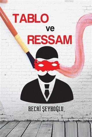 Tablo ve Ressam | Recai Şeyhoğlu | Cinius Yayınları