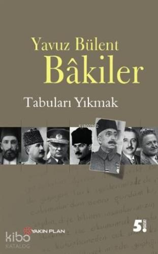 Tabuları Yıkmak | Yavuz Bülent Bakiler | Yakın Plan Yayınları