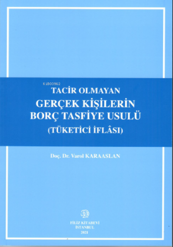 Tacir Olmayan Gerçek Kişilerin Borç Tasfiye Usulü (Tüketici İflası ) |