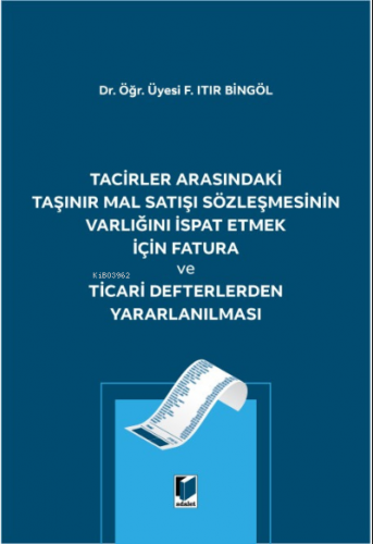 Tacirler Arasındaki Taşınır Mal Satışı Sözleşmesinin Varlığını İspat E