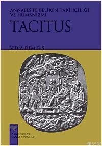 Tacitus; Annaleste Beliren Tarihçiliği ve Hümanizmi | Bedia Demiriş | 