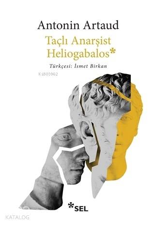 Taçlı Anarşist Heliogabalos | Antonin Artaud | Sel Yayıncılık