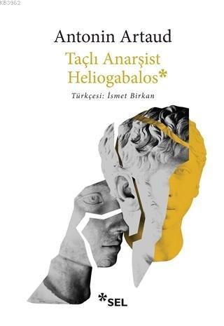 Taçlı Anarşist Heliogabalos | Antonin Artaud | Sel Yayıncılık