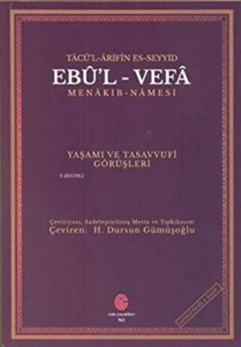 Tâcü’L-Ârifîn Es-Seyyid Ebûl-Vefâ Menâkı-Namesi Yaşamı Ve Tasavvufî Gö