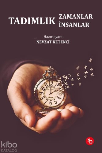 Tadımlık Zamanlar, Tadımlık İnsanlar | Nevzat Ketenci | Birinci Kitap