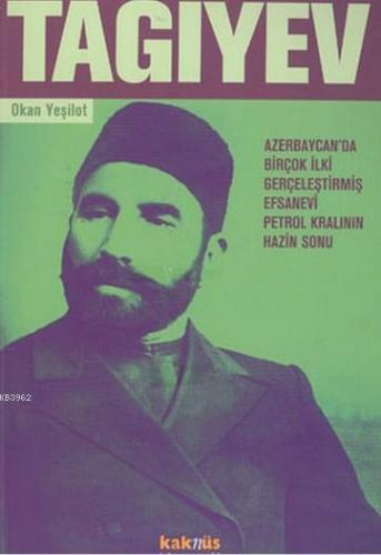 Tagıyev; Fakir Doğup Fakir Ölen Bir Petrol Zengini | Okan Yeşilot | Ka