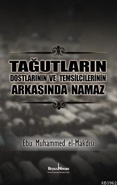 Tağutların ve Destekçilerinin Arkasında Namaz | Ebu Muhammed Asım el-M