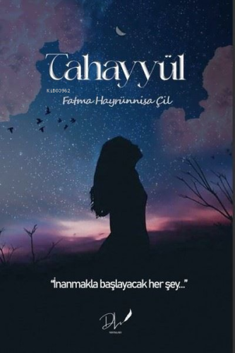 Tahayyül - İnanmakla Başlayacak Her Şey | Fatma Hayrünnisa Çil | Dls Y