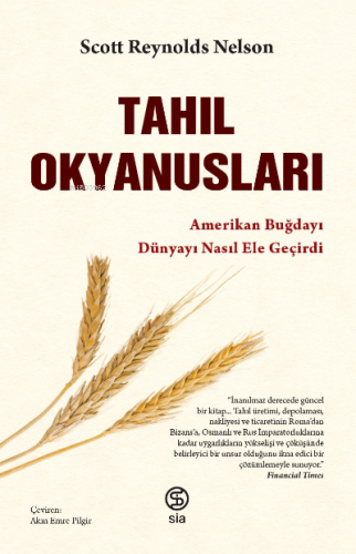 Tahıl Okyanusları; Amerikan Buğdayı Dünyayı Nasıl Ele Geçirdi | Scott 