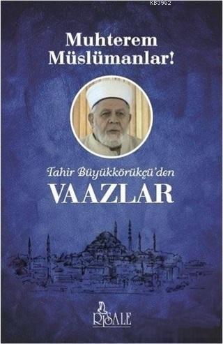 Tahir Büyükkörükçü'den Vaazlar | Tâhir Büyükkörükçü | Risale Yayınları