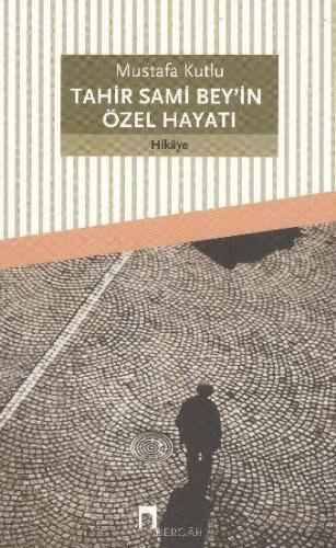 Tahir Sami Bey'in Özel Hayatı | Mustafa Kutlu | Dergah Yayınları