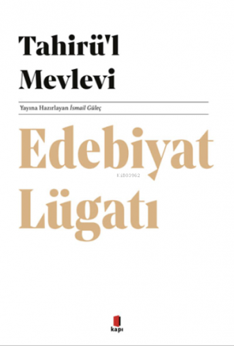 Tahirü’l Mevlevi Edebiyat Lügatı | İsmail Güleç | Kapı Yayınları