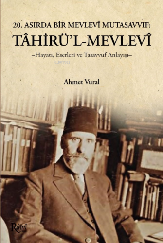 Tahirül Mevlevi Hayatı, Eserleri Ve Tasavvuf Anlayışı | Ahmet Vural | 