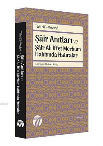 Tâhirü'l-Mevlevî; Şâir Anıtları ve Şâir Ali İffet Merhum Hakkında Hatı