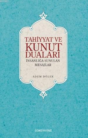 Tahiyyat ve Kunut Duaları | Adem Dölek | Semerkand Yayınları