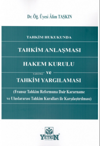 Tahkim Hukukunda Tahkim Anlaşması Hakem Kurulu ve Tahkim Yargılaması |