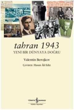 Tahran 1943 | Valentin Berojkov | Türkiye İş Bankası Kültür Yayınları