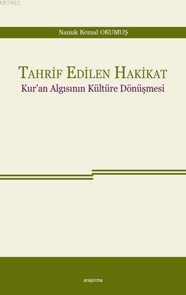 Tahrif Edilen Hakikat; Kur'an Algısının Kültüre Dönüşmesi | Namık Kema