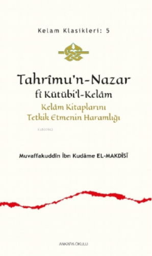 Tahrîmu’n- Nazar fî Kütübi’l- Kelâm;Kelâm Kitaplarını Tetkik Etmenin H