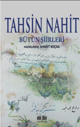 Tahsin Nahit Bütün Şiirleri | Ahmet Koçak | Akıl Fikir Yayınları