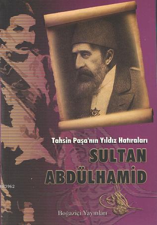 Tahsin Paşa'nın Yıldız Hatıraları Sultan Abdülhamid | Tahsin Paşa | Bo