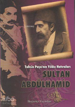 Tahsin Paşa'nın Yıldız Hatıraları Sultan Abdülhamid | Tahsin Paşa | Bo