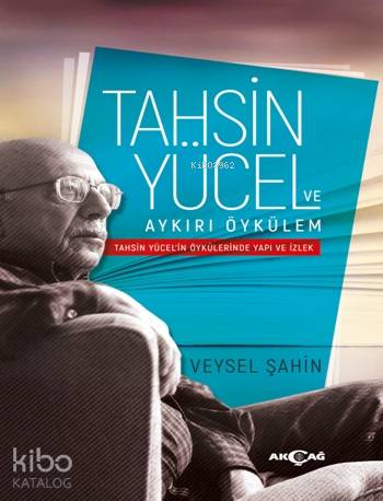 Tahsin Yücel ve Aykırı Öykülem; Tahsin Yücel'in Öykülerinde Yapı ve İz