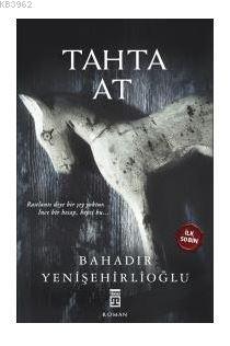 Tahta At (Ciltli) | Bahadır Yenişehirlioğlu | Timaş Yayınları