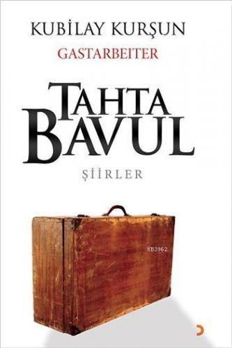 Tahta Bavul; Gastarbeiter | Kubilay Kurşun | Cinius Yayınları