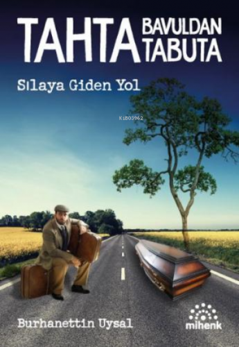 Tahta Bavuldan Tabuta | Burhanettin Uysal | Mihenk Kitap