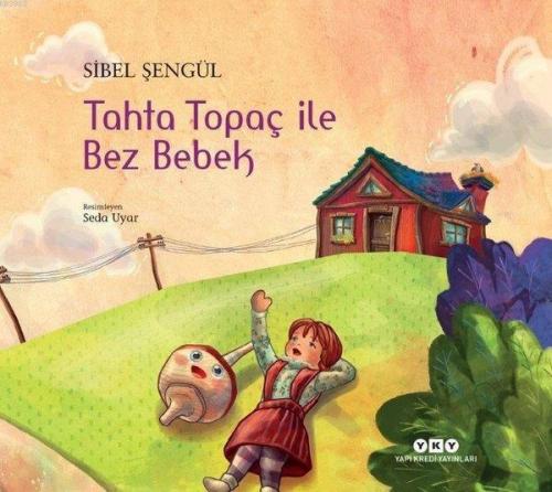 Tahta Topaç ile Bez Bebek | Sibel Şengül | Yapı Kredi Yayınları ( YKY 