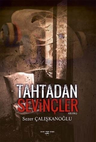 Tahtadan Sevinçler | Sezer Çalışkanoğlu | Sokak Kitapları Yayınları