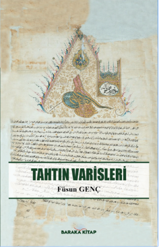 Tahtın Varisleri | Füsun Genç | Baraka Kitap