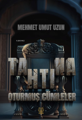 Tahtına Oturmuş Cümleler | Mehmet Umut Uzun | Luna Yayınları