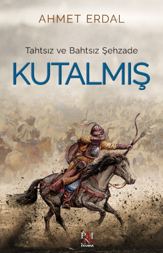 Tahtsız Ve Bahtsız Şehzade Kutalmış | Ahmet Erdal | Panama Yayıncılık