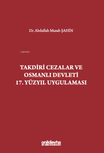 Takdiri Cezalar ve Osmanlı Devleti 17. Yüzyıl Uygulaması | Abdullah Mu