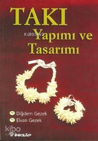 Takı Yapımı ve Tasarımı 1 | Diğdem Gezek | İnkılâp Kitabevi