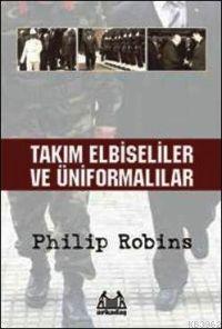 Takım Elbiseliler ve Üniformalılar | Philips Robins | Arkadaş Yayınevi