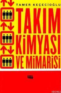 Takım Kimyası ve Mimarisi | Tamer Keçecioğlu | Literatür Yayıncılık Da