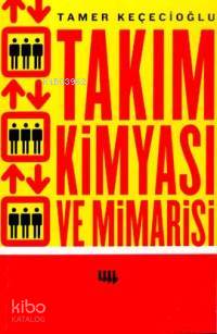 Takım Kimyası ve Mimarisi | Tamer Keçecioğlu | Literatür Yayıncılık Da